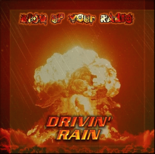 Drivin' Rain : Blow Up Your Radio